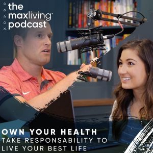 The MaxLiving Podcast