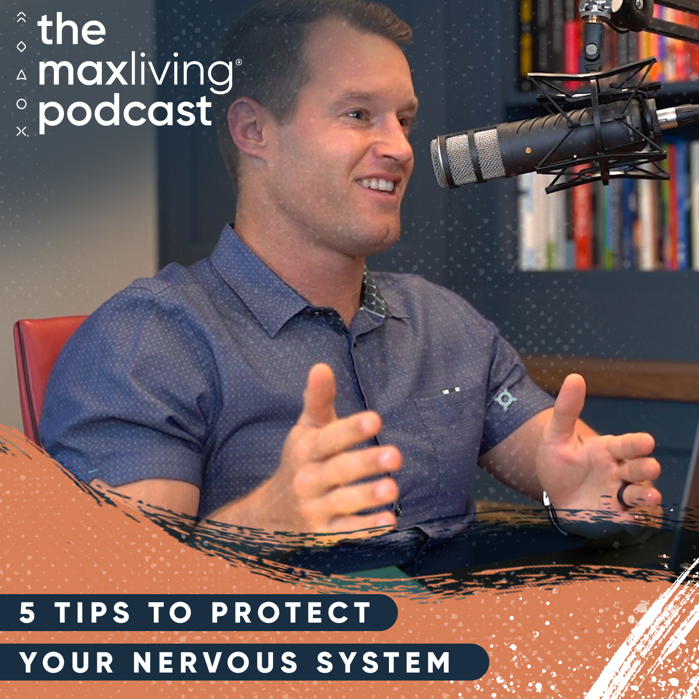 Tips to Protect Your Nervous System | The MaxLiving Podcast