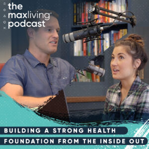 The MaxLiving Podcast