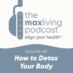 The MaxLiving Podcast