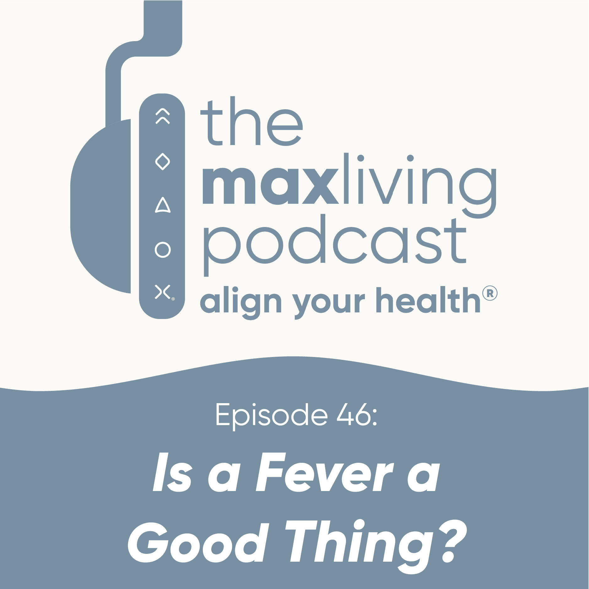 is-a-fever-a-good-thing-the-maxliving-podcast