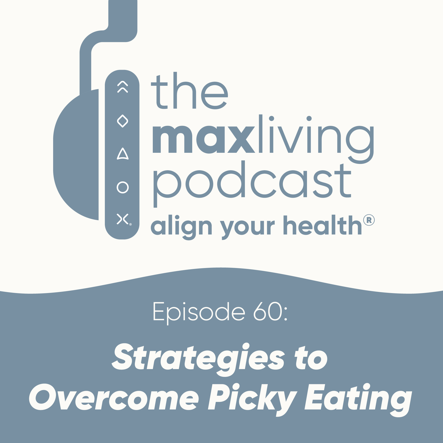 strategies-to-overcome-picky-eating-the-maxliving-podcast