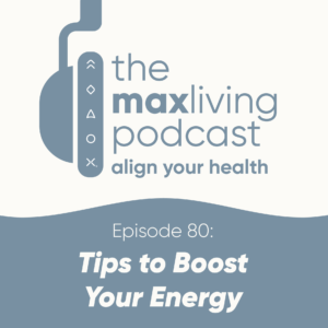 The MaxLiving Podcast