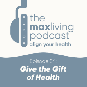 The MaxLiving Podcast